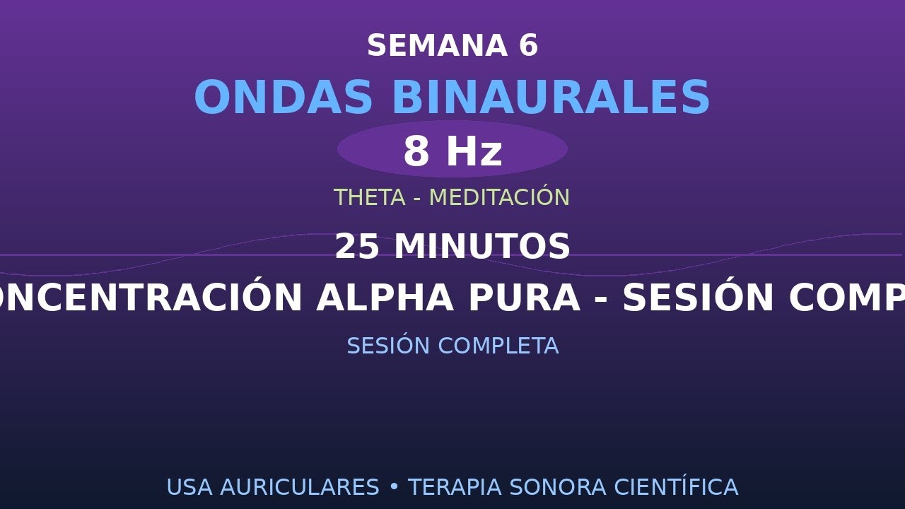 🔊 SESIÓN COMPLETA: Concentración Alpha Pura - Sesión Completa | 8Hz | 25min