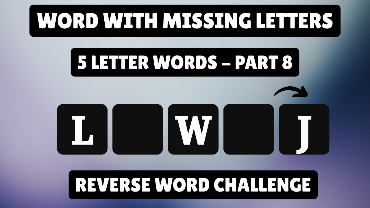 Guess the 5 Letter Word - Part 8 | Word with Missing Letters | Reverse Word Challenge