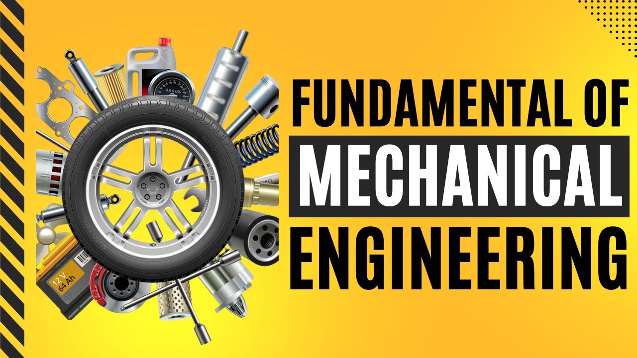 Fundamentals of Mechanical Engineering | Basics Every Engineer Must Know!