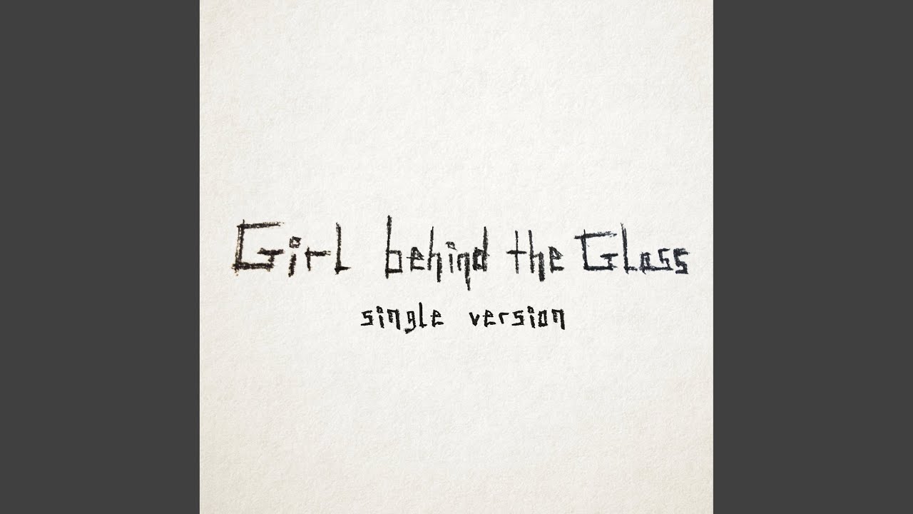 Girl Behind The Glass (Single Version)