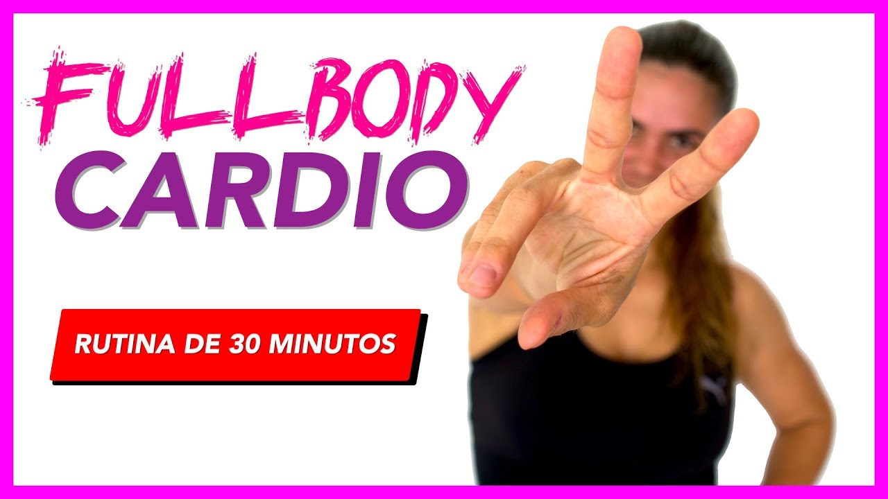 ¡FULLBODY CARDIO! Rutina de Ejercicios en casa de 30 minutos