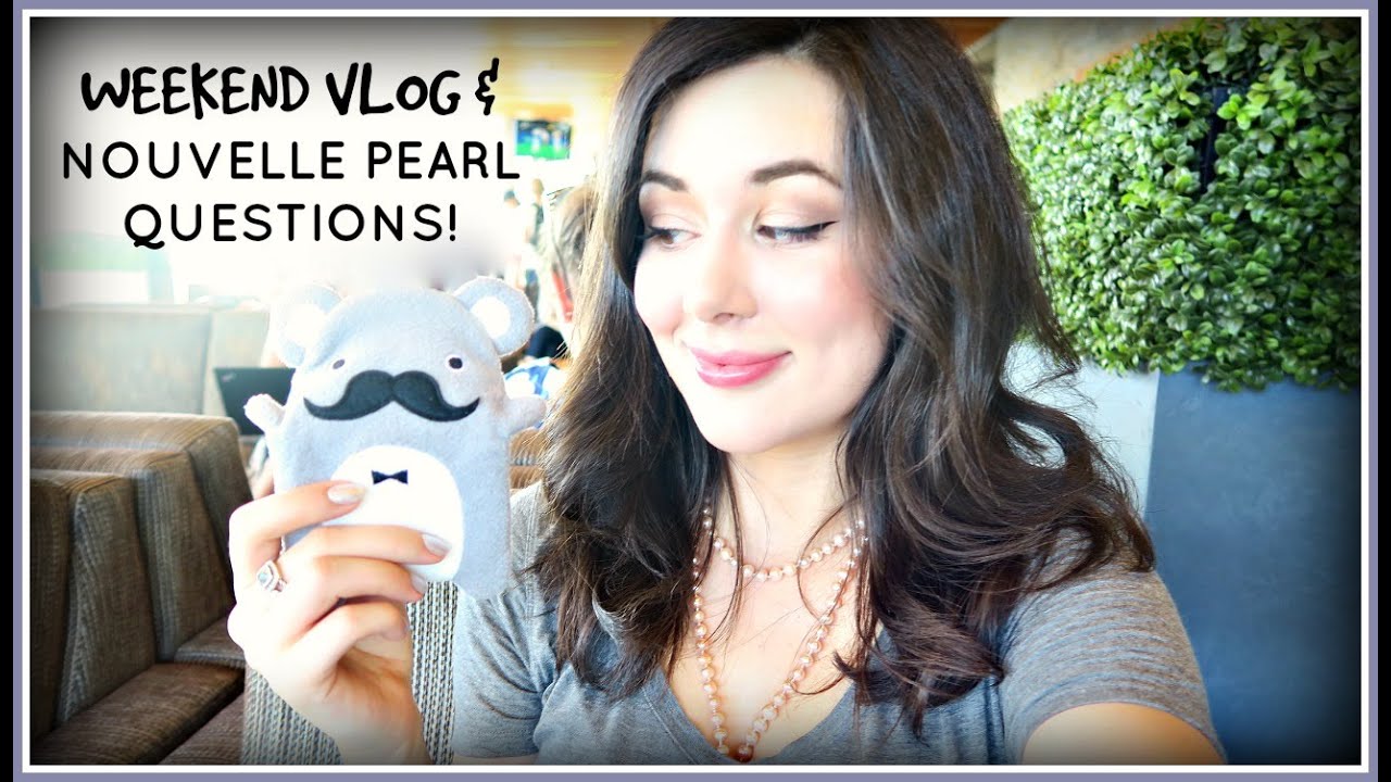 WEEKEND VLOG + NOUVELLE PEARL Q&A