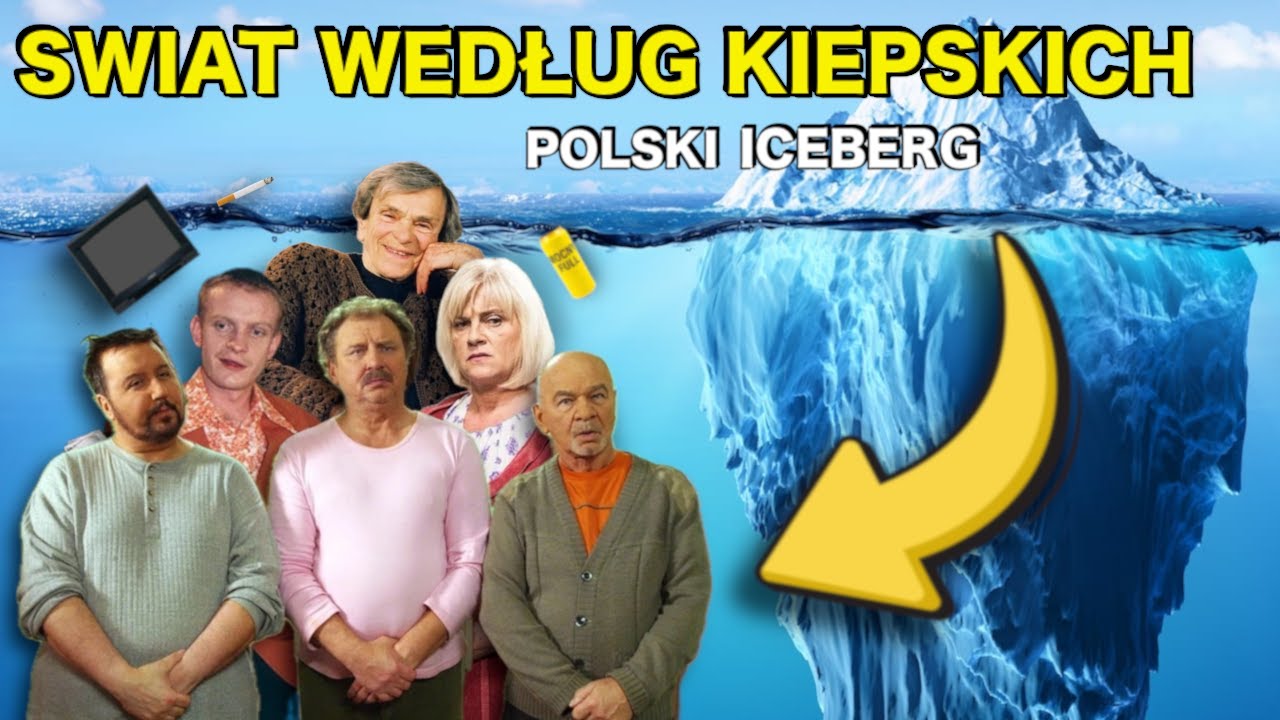 ŚWIAT WEDŁUG KIEPSKICH - Polski Iceberg
