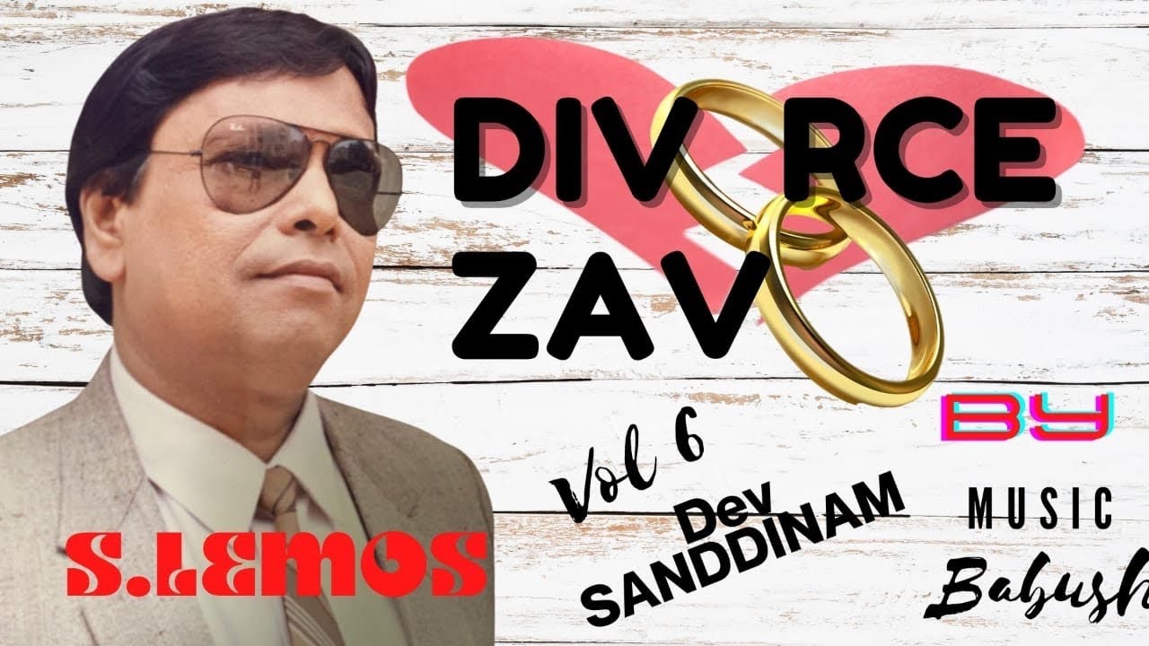 #Goan Konkani song#Divorce Zavo#solo sungby S. LEMOS#inhis very own 6th Konkani album#DEV SANDDINAM#