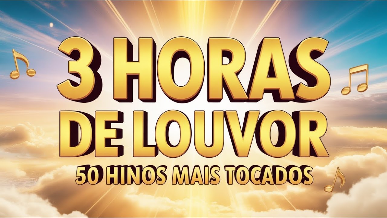 3 Horas de Louvor e Adora&ccedil;&atilde;o &ndash; 50 Hinos MAIS TOCADOS para Adorar a Deus
