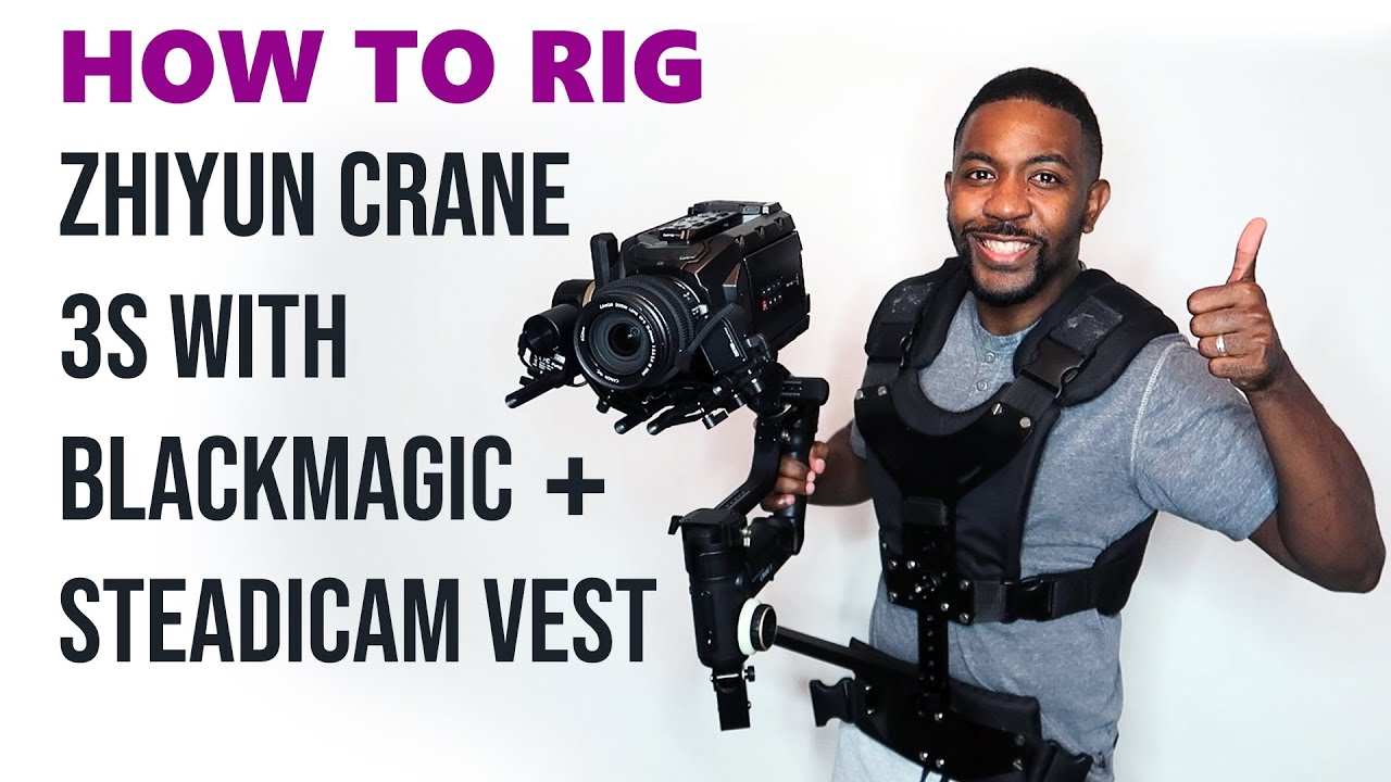 Zhiyun Crane 3S with Blackmagic Ursa Mini 4k + Steadicam Vest