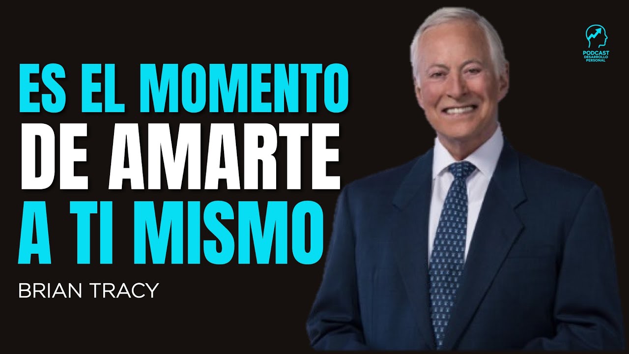 El amor propio es la clave del éxito en tu vida Brian Tracy español