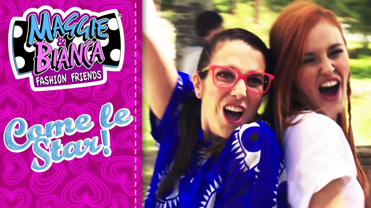 Maggie & Bianca Fashion Friends | Never give up [COME LE STAR]
