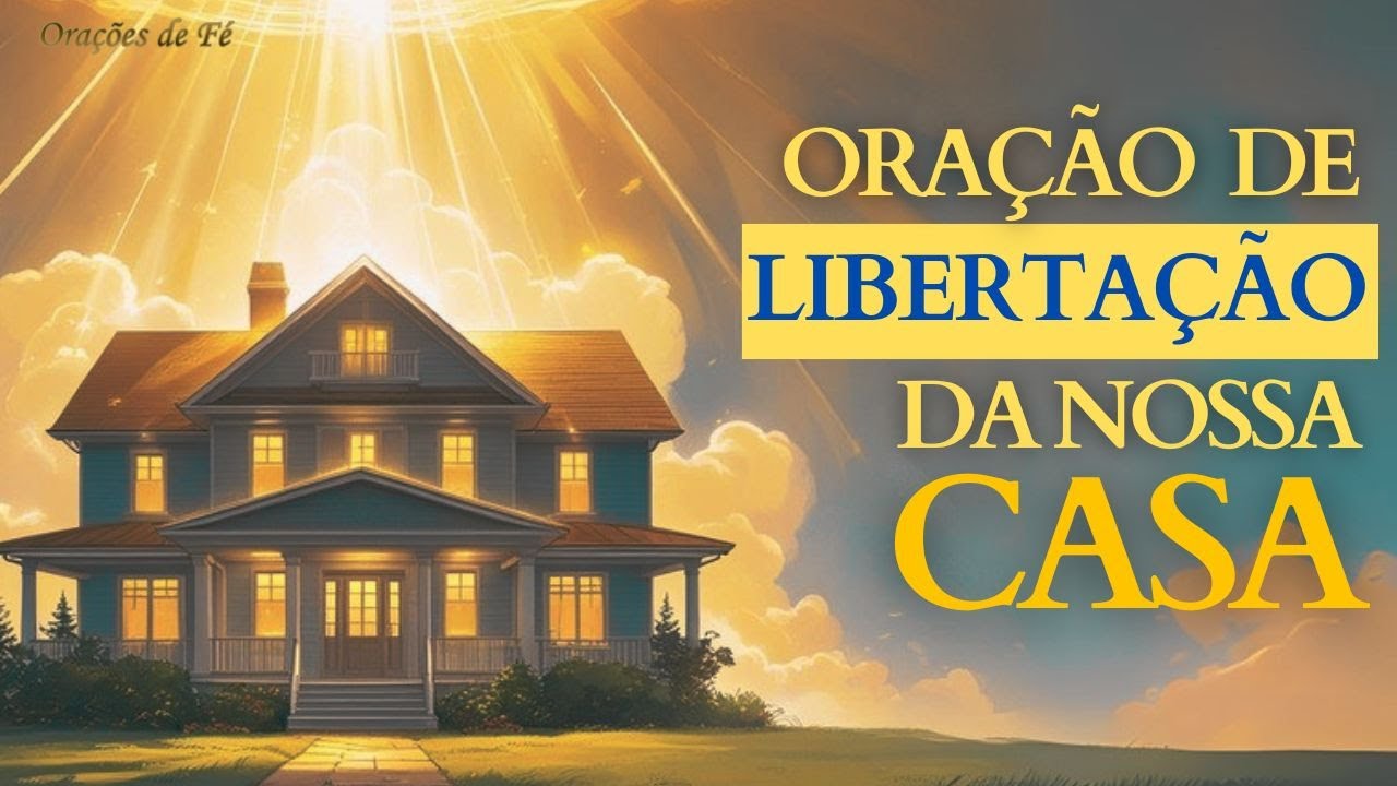 Oração para libertação da nossa casa