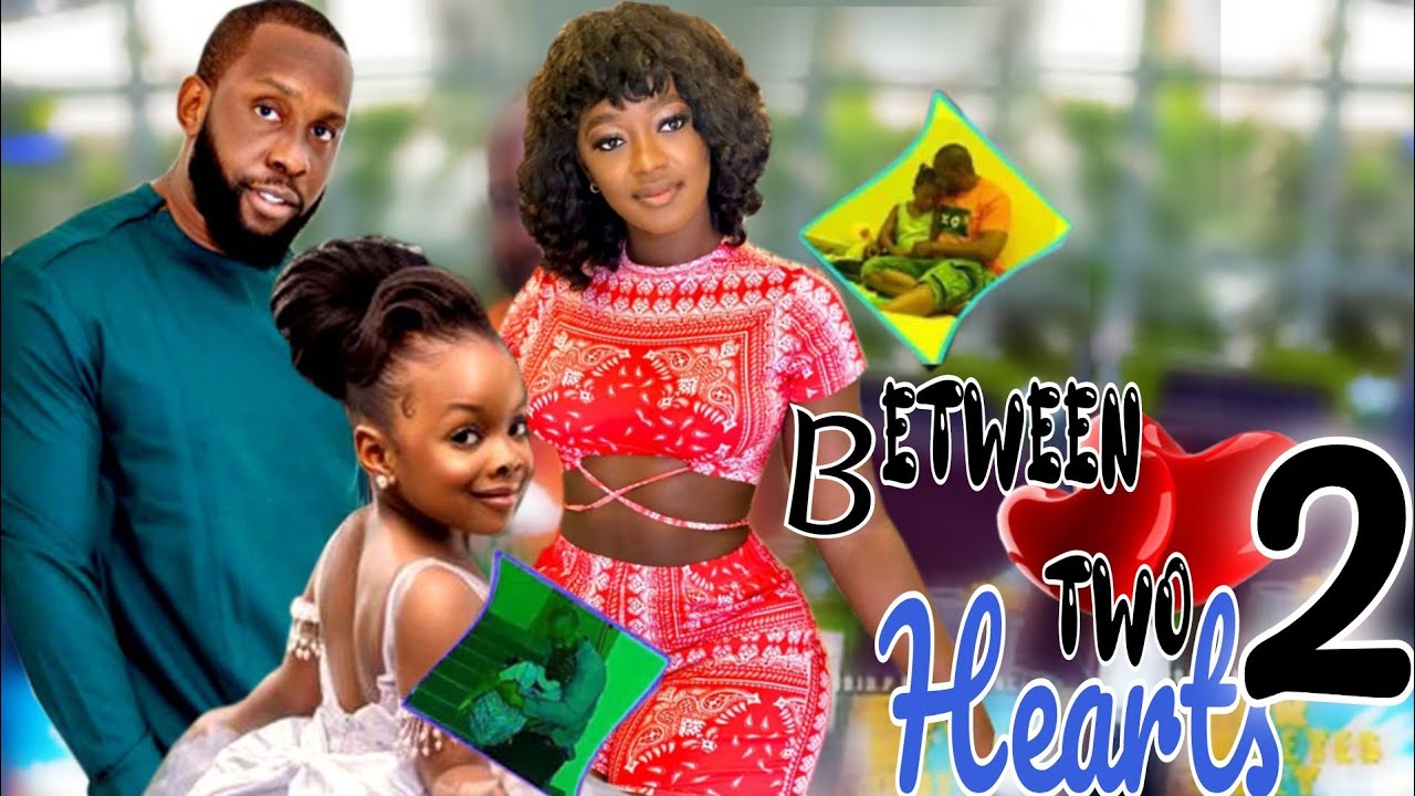 BETWEEN TWO HEARTS PART II-RAY EMODI, LUCHY DONALDS, DERA OSADEBE 2022 EXCLUSIVE NOLLYWOOD MOVIE