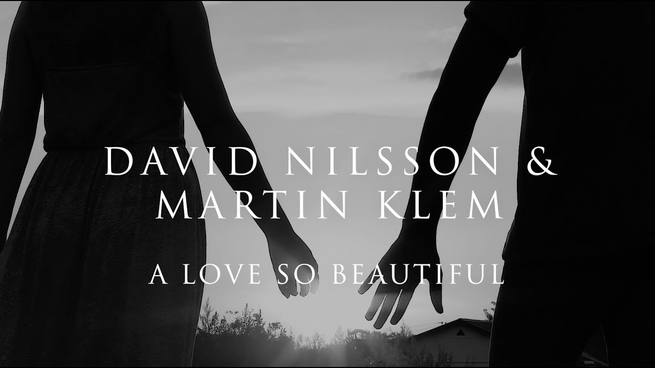 A Love so Beautiful - David Nilsson and Martin Klem