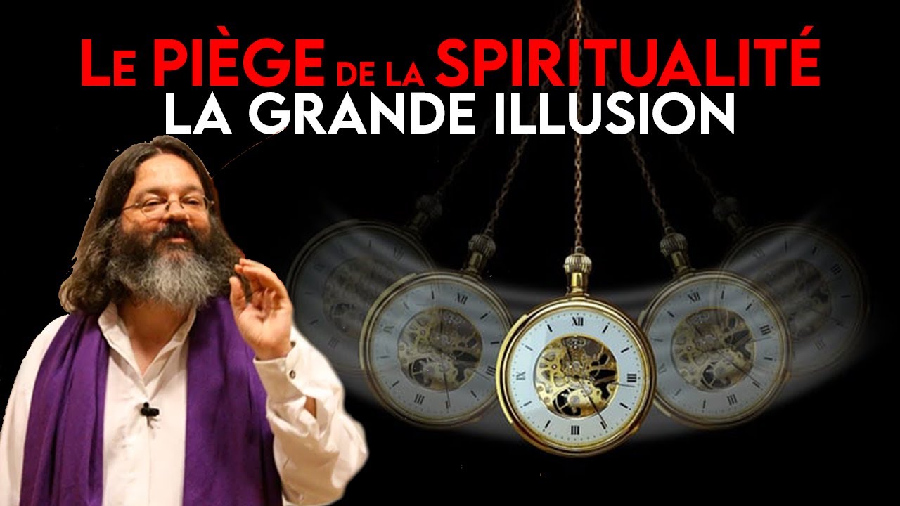 les pièges de la spiritualité - la grande illusion du 