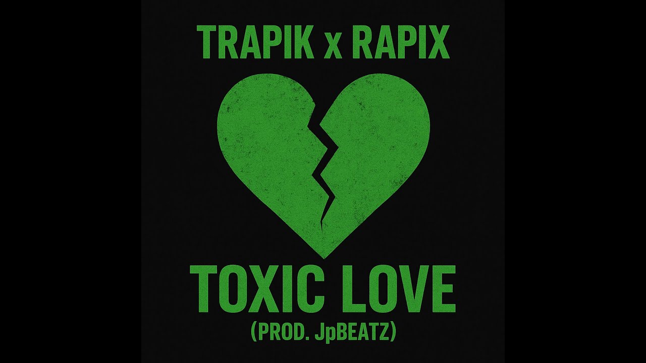 Trapik X Rapix - Toxic Love (Prod. JpBeatz)