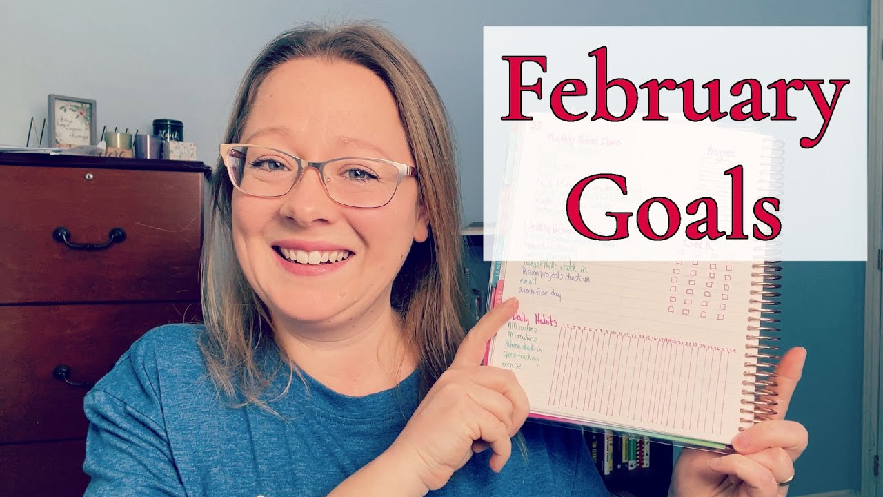 FEBRUARY GOALS || MONTHLY ACTION PLANS || PASSION PROJECTS, RHYTHMS, BUDGETING, NEW COMMUNITY