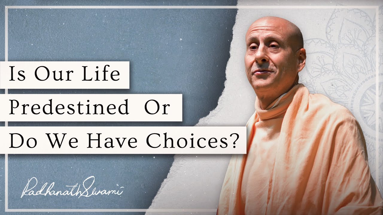 Is Our Life Predestined Or Do We Have Choices? | Radhanath Swami