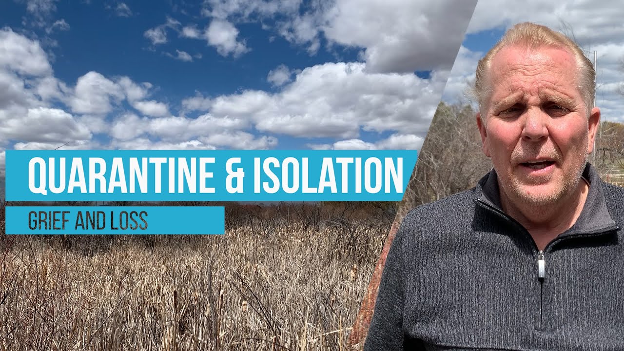 Grief and Loss: Quarantine and Isolation
