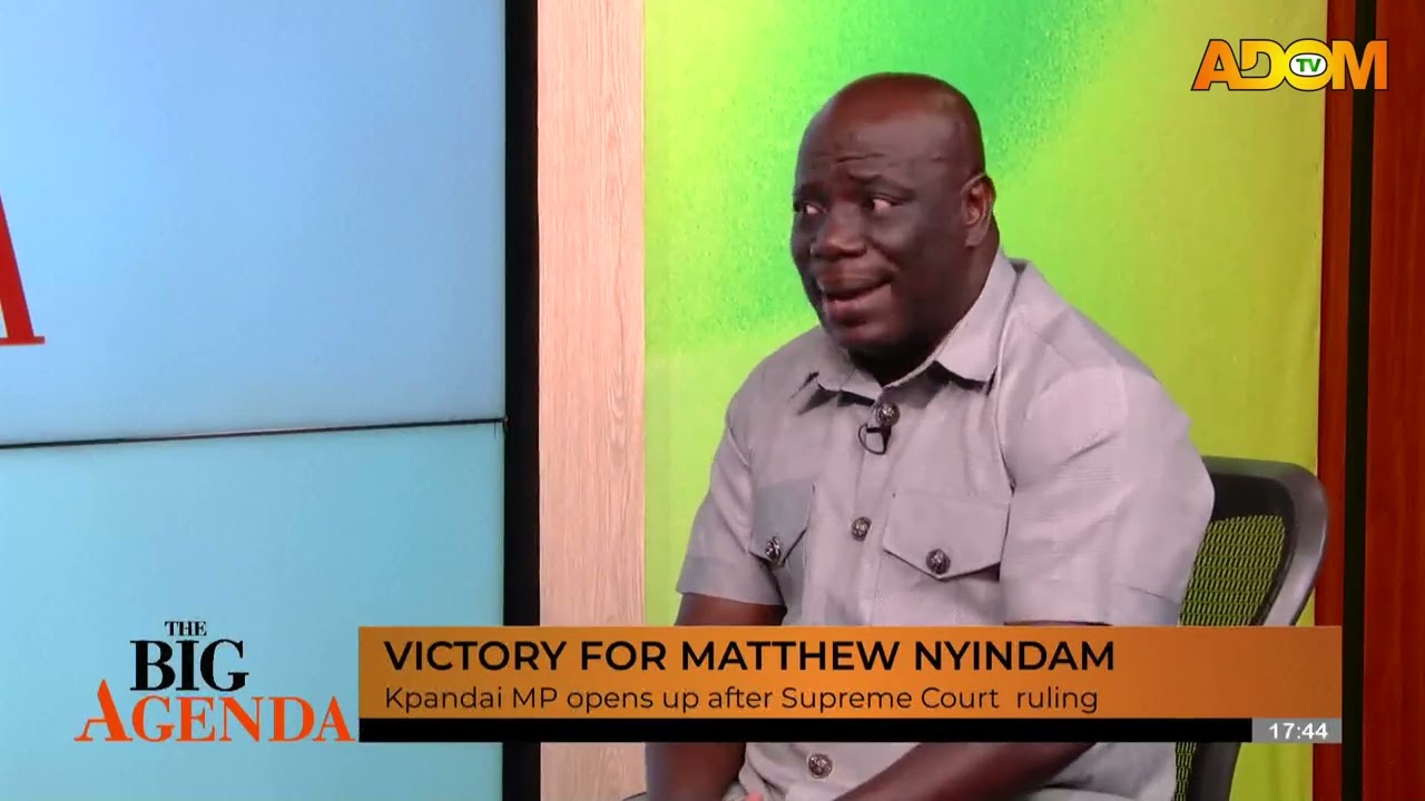 Victory for Matthew Nyindam: Kpandai MP opens up after Supreme Court Ruling - The Big Agenda