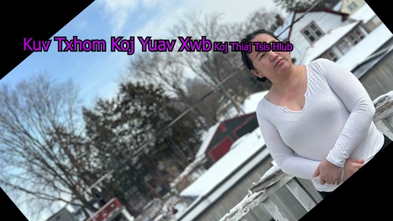 Kuv Txhom Koj Yuav Xwb Koj Thiaj Tsis Hlub  2/24/26.