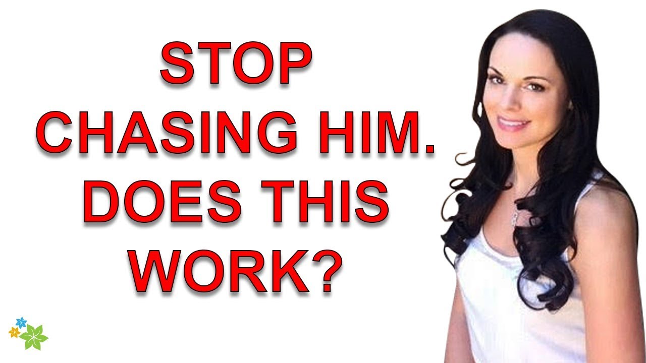 Stop Chasing Him And Watch What Happens... Does This Work?