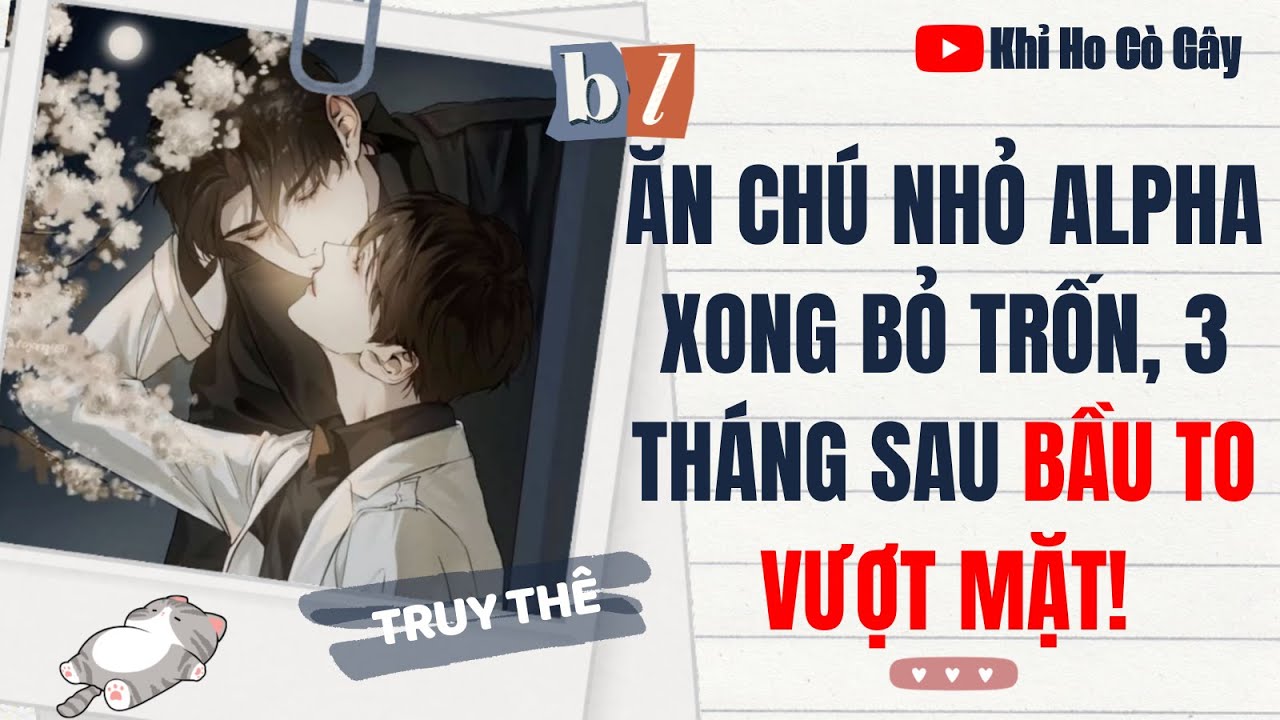 [ĐAM MỸ] ĂN CHÚ NHỎ ALPHA XONG BỎ TRỐN, 3 THÁNG SAU BẦU TO VƯỢT MẶT [Khỉ Ho Cò Gây] ||  BOY LOVE
