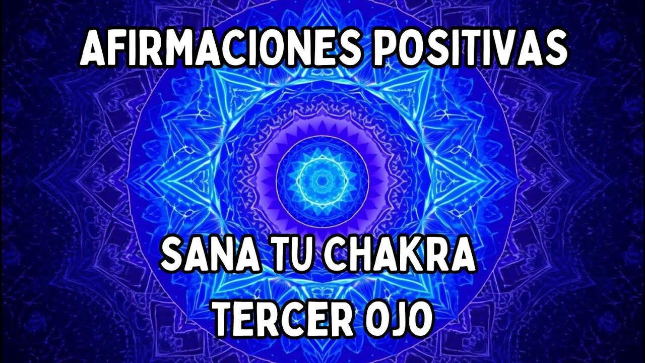 SANA tu CHAKRA TERCER OJO | Afirmaciones Positivas