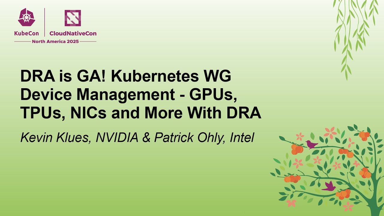 DRA is GA! Kubernetes WG Device Management - GPUs, TPUs, NICs and More... Kevin Klues & Patrick Ohly