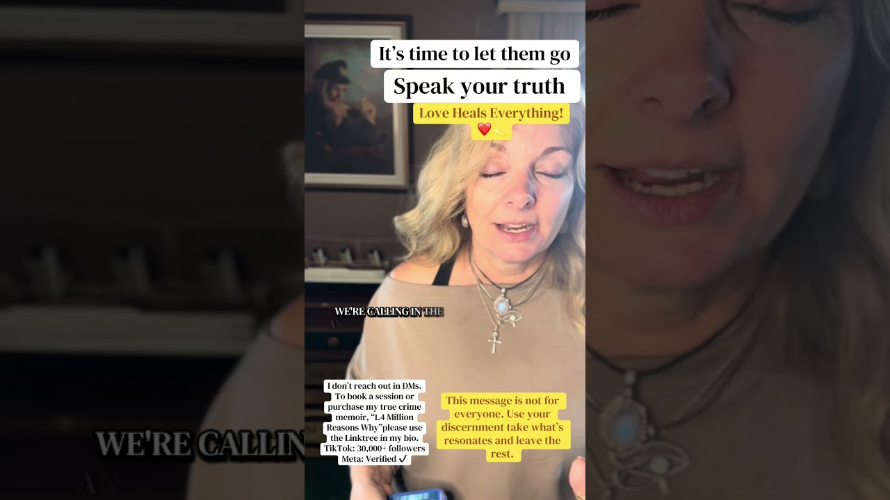 It’s time to speak your truth, and let them go!