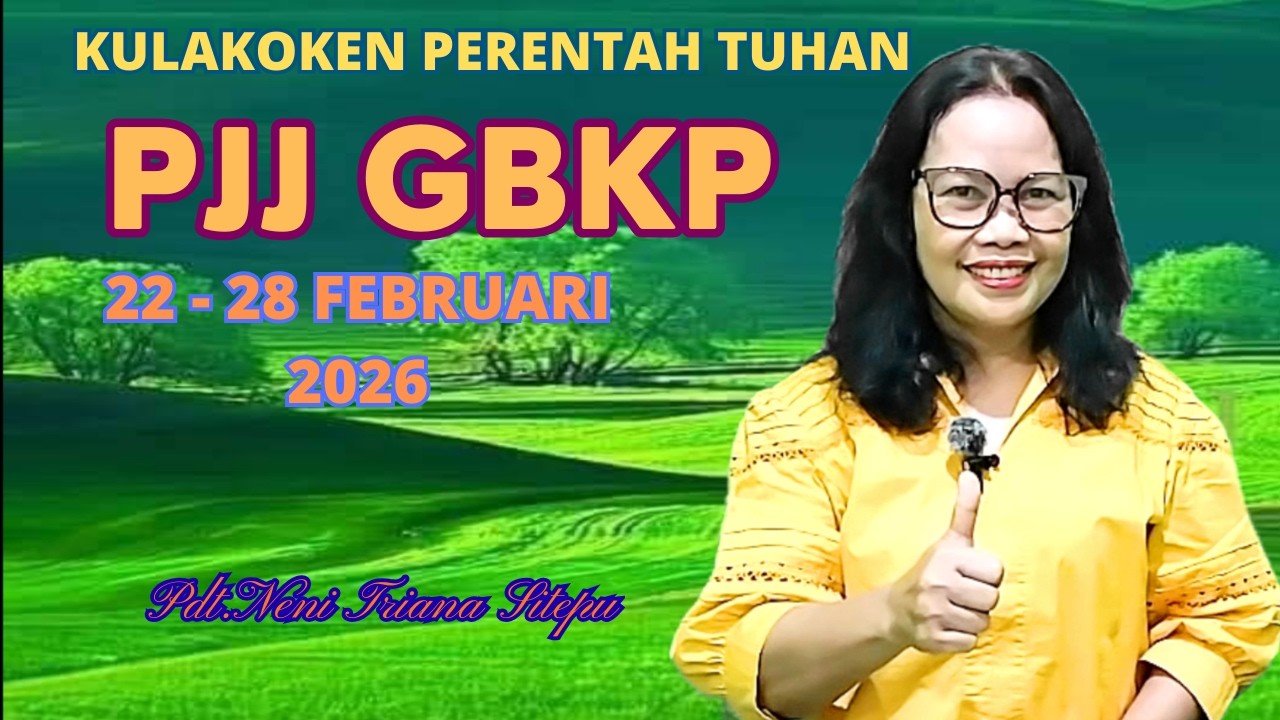 RENUNGAN PJJ GBKP MINGGU INI 22 - 28 FEBRUARI 2026