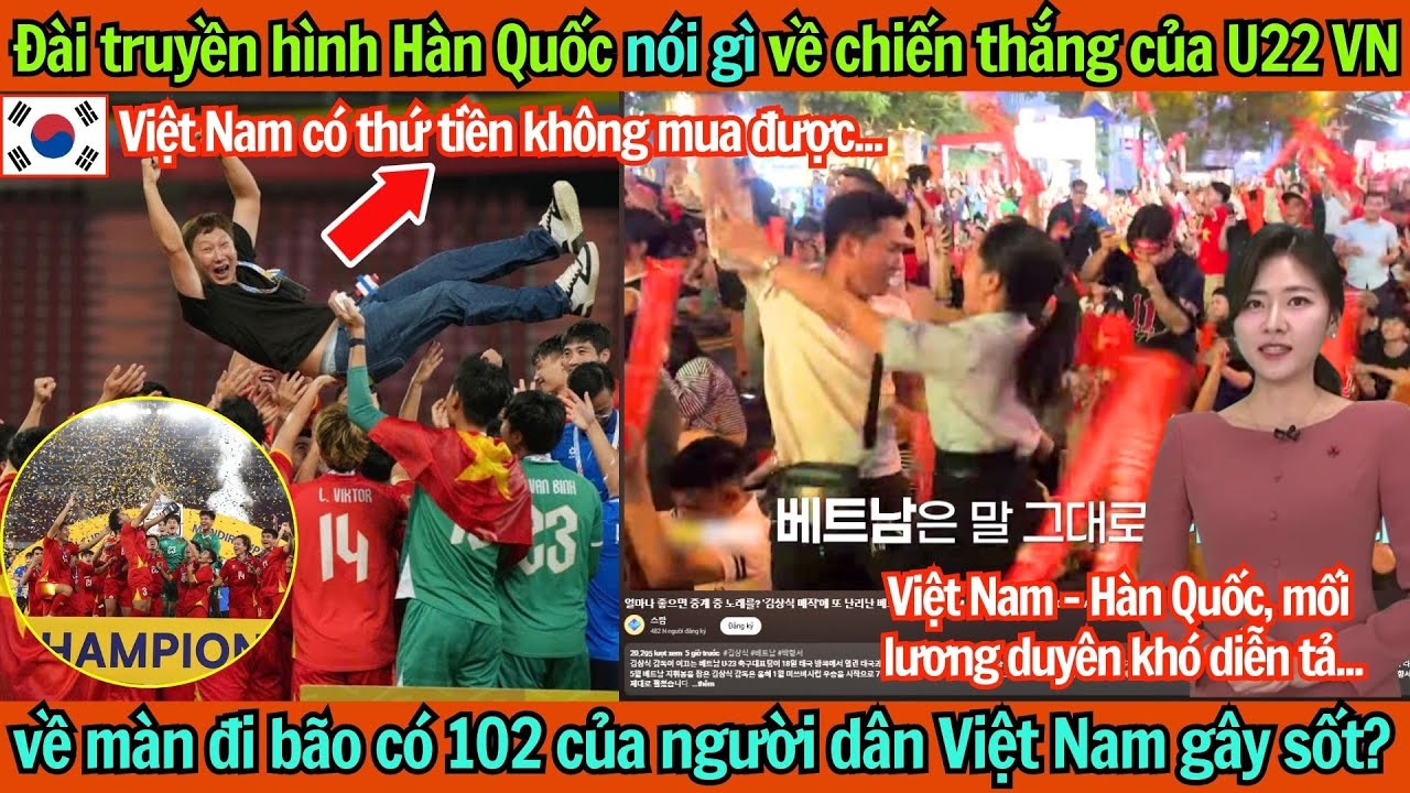 Đài truyền hình Hàn Quốc đã nói gì về chiến thắng của U22 VN, về màn đi bão có 102 của người dân VN?