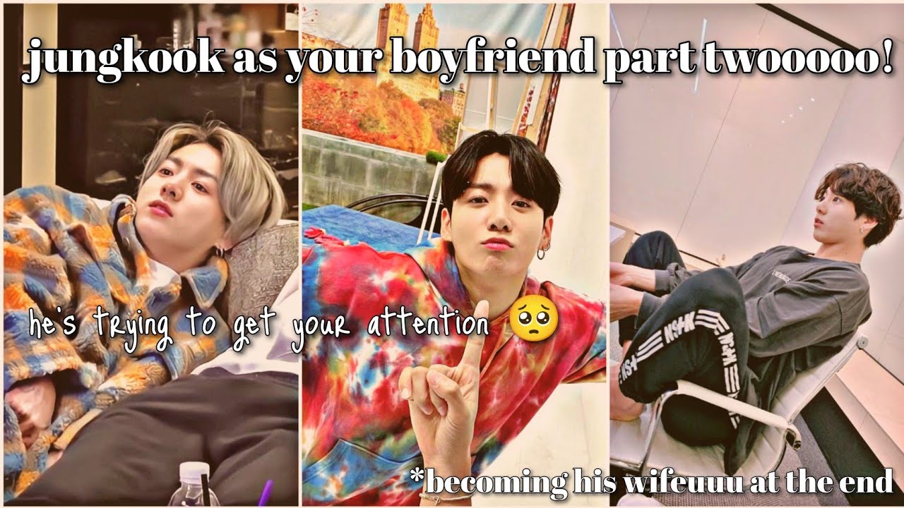 two minutes of jungkook as your boyfriend part two (becoming his wifeuuuu at the end)