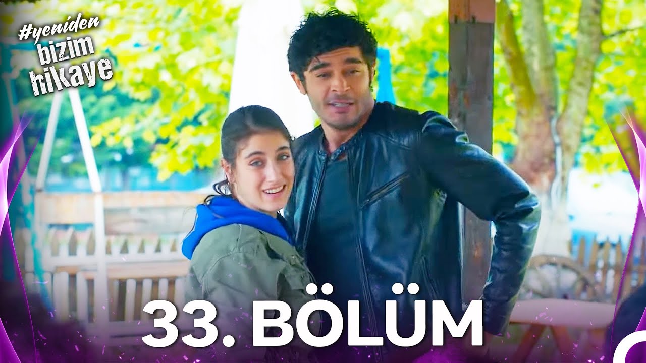 #YENİDEN Bizim Hikaye 33. Bölüm