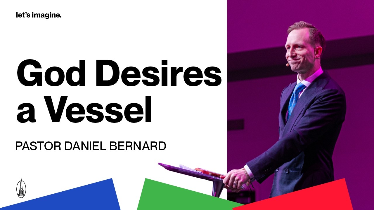 Pastor Daniel Bernard - God Desires a Vessel | Church Online