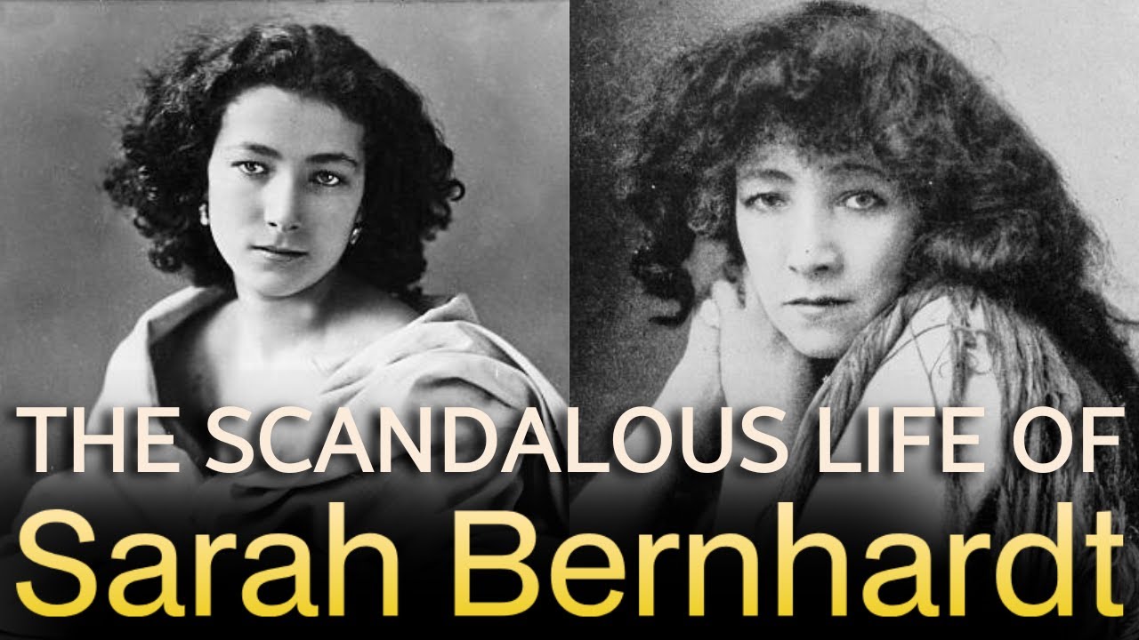 The Scandalous Life of Sarah Bernhardt