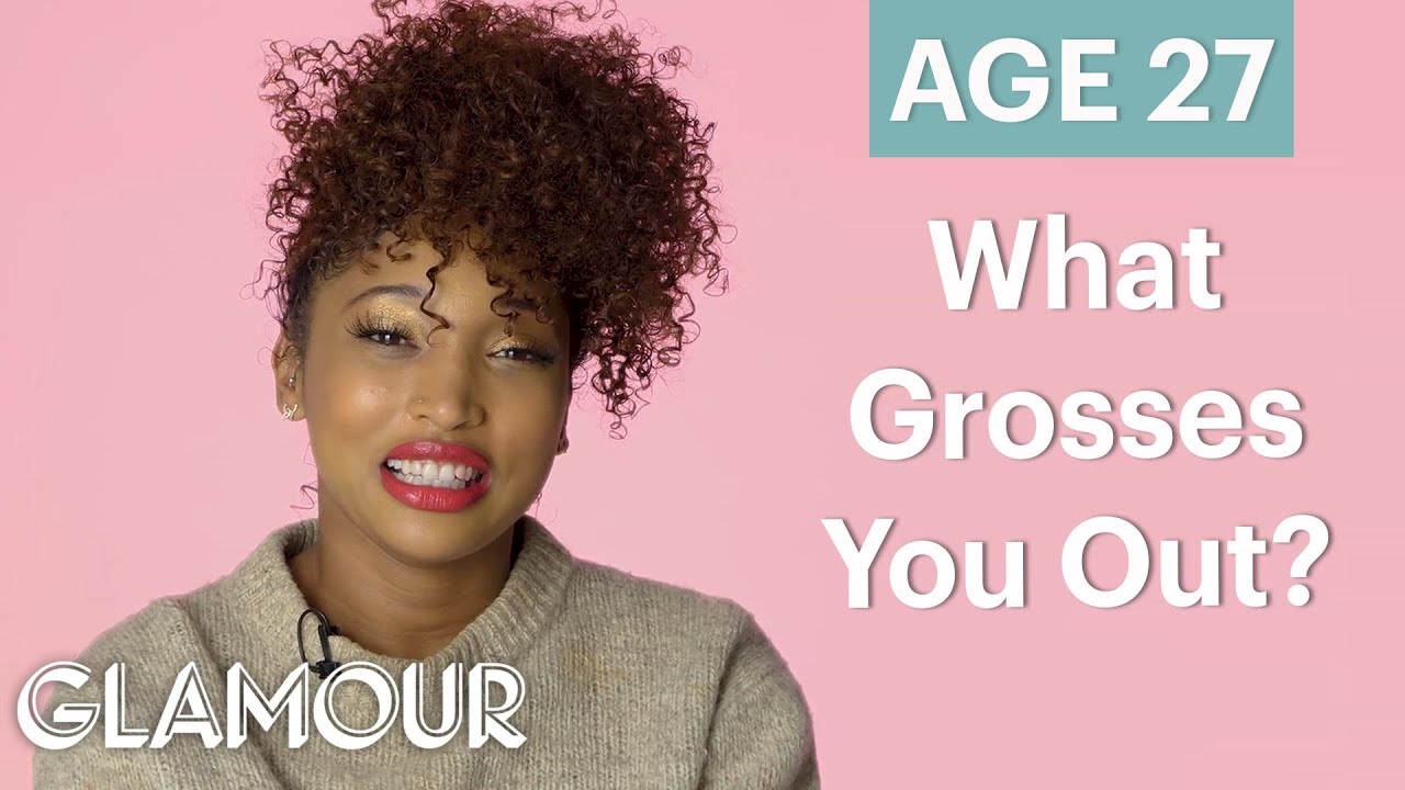70 Women Ages 5-75 Answer: What Grosses You Out? | Glamour
