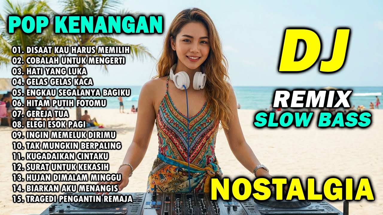 DJ REMIX NOSTALGIA SLOW TERBARU 2025 || DJ DISAAT KAU HARUS MEMILIH | DJ COBALAH UNTUK MENGERTI