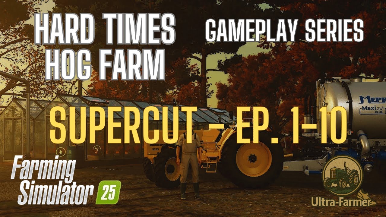 Hard Times Hog Farm Supercut - Ep. 1-10  -  Farming Simulator 25