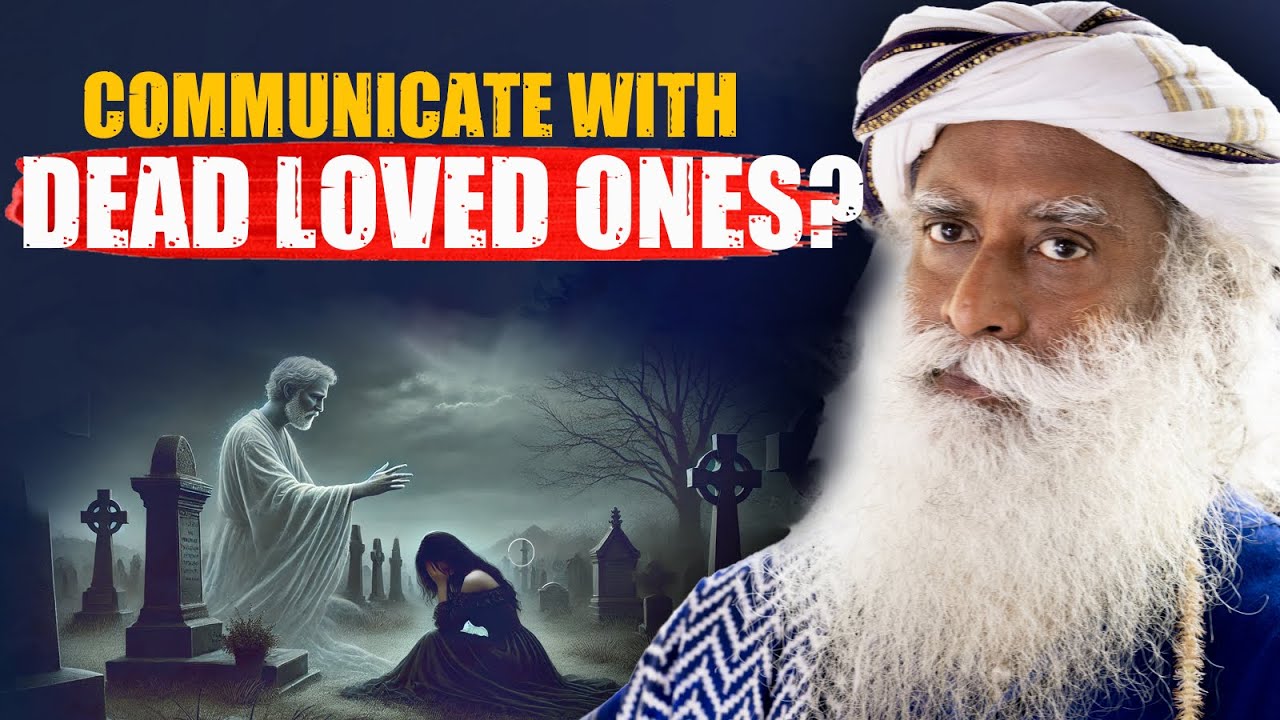 Is It Possible To COMMUNICATE With Your DEAD Loved Ones? | After Death | Sadhguru