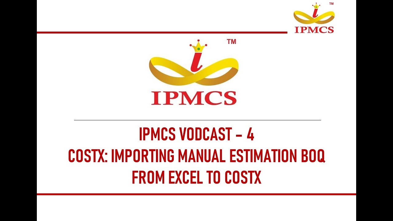 IPMCS Vodcast - 4 CostX: Import Excel BoQ into Costx