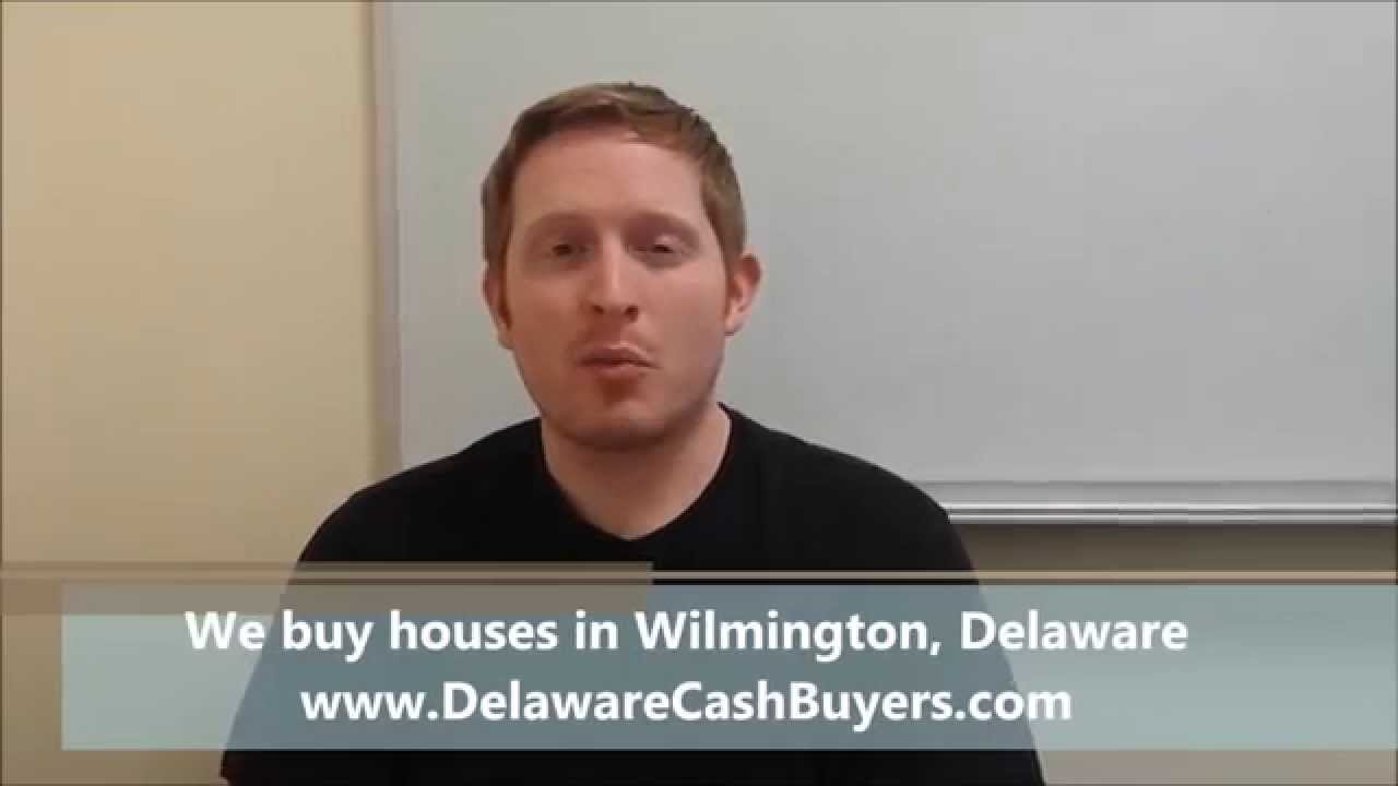 We buy houses in Wilmington Delaware