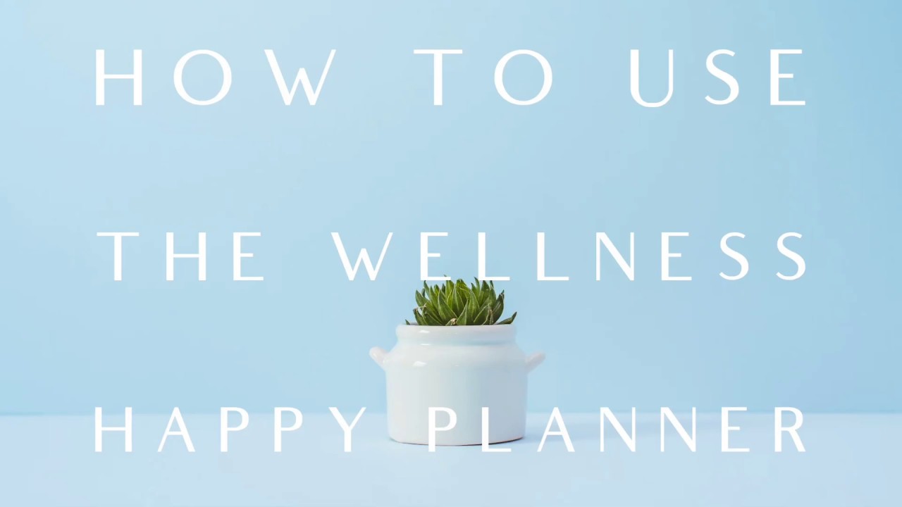 How To Use The Wellness Happy Planner
