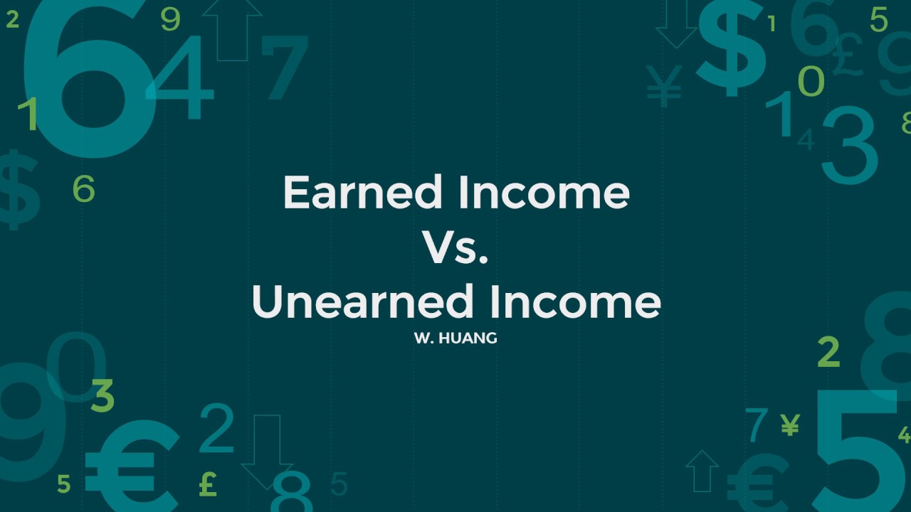 Earned Income Vs. Unearned Income