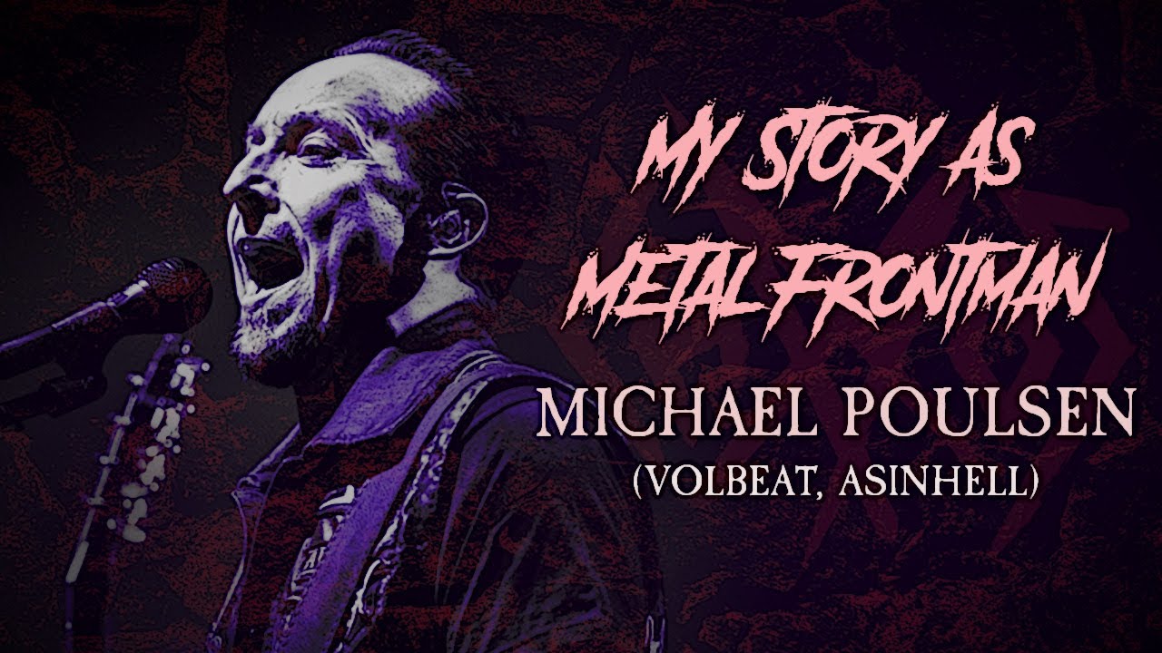 My Story As Metal Frontman: Michael Poulsen (Volbeat, Asinhell)