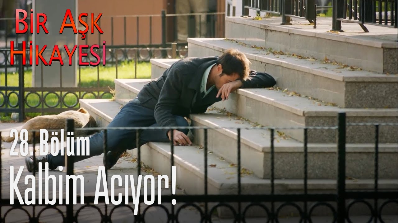 Kalbim acıyor... - Bir Aşk Hikayesi 28. Bölüm