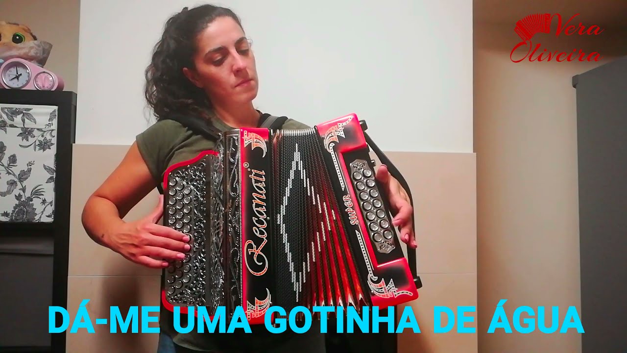 Vera Oliveira Concertina - Dá-me uma Gotinha de Água