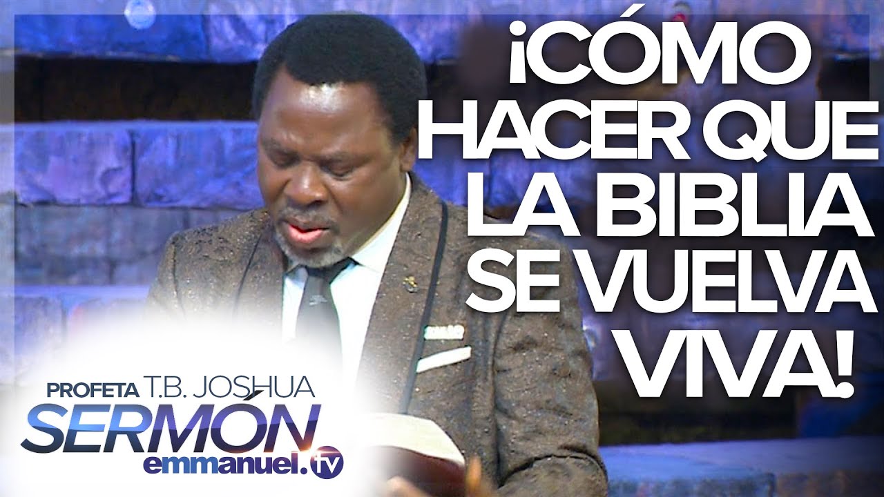 ¡CÓMO HACER QUE LA BIBLIA SE VUELVA VIVA! – Sermón de T.B. Joshua