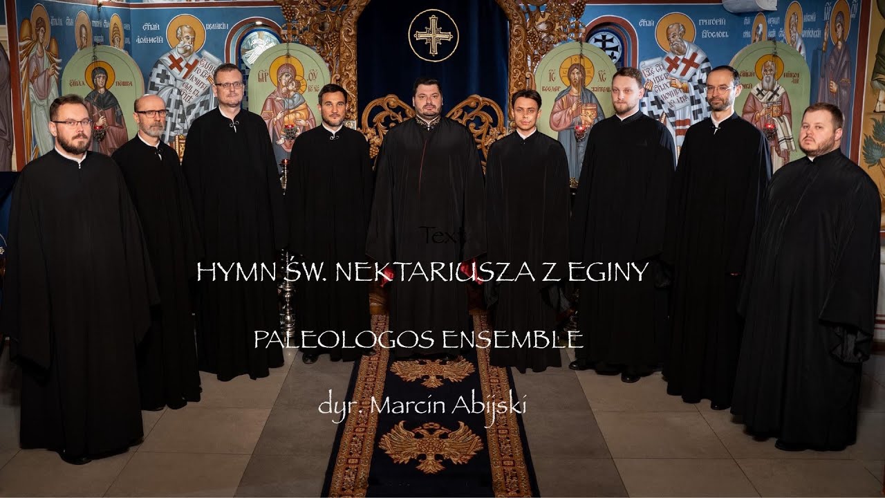 Hymn św. Nektariusza. PALEOLOGOS ENSEMBLE. dyr. Marcin Abijski
