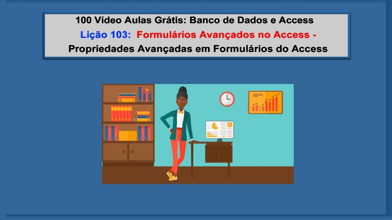 Vídeo 103 - Curso Grátis de Access - Formulários no Access - Propriedades Avançadas