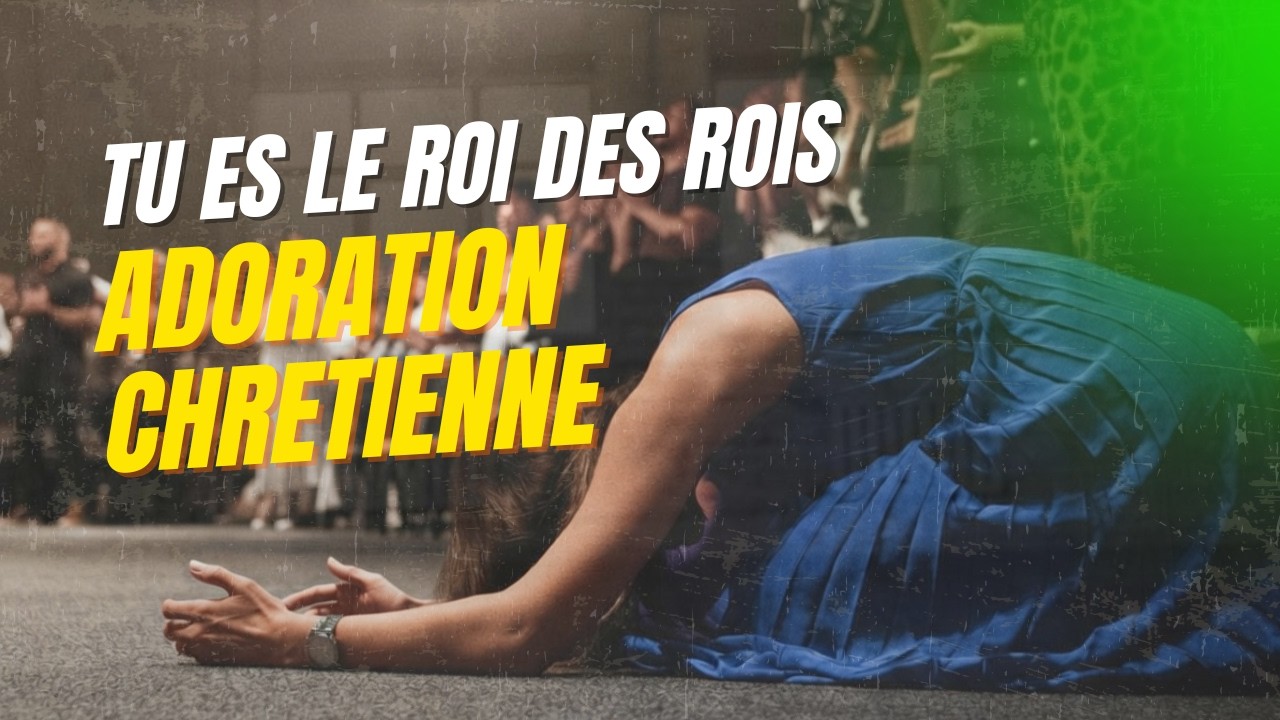TU ES LE ROI DES ROIS | Adoration