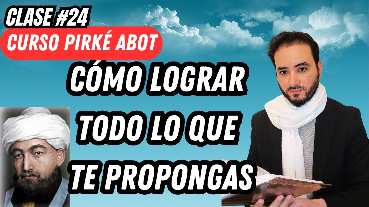 Clase #24 Pirké Avot: Con esfuerzo puedes lograr todo lo que te propongas | Clase Final