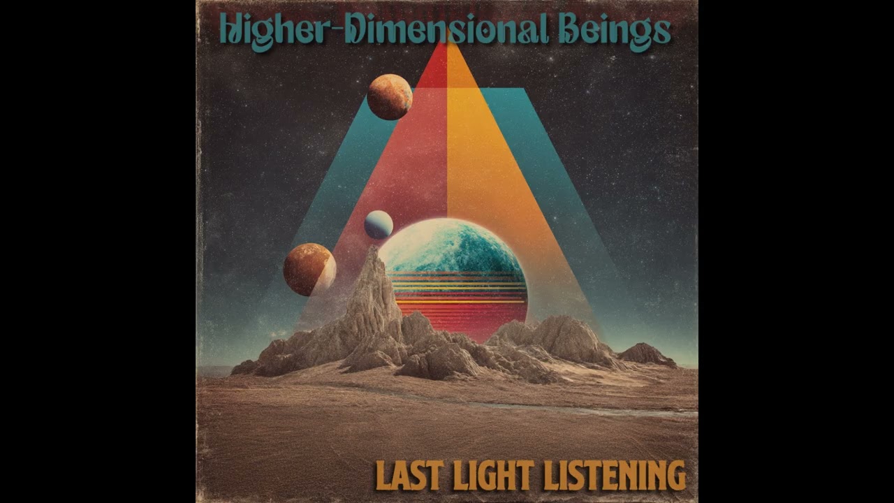 Higher-Dimensional Beings - Last Light Listening (Full Album) Progressive/Psychedelic Rock